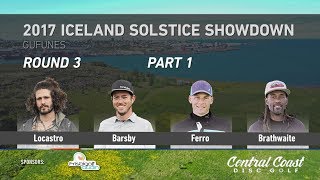 2017 Iceland Solstice Showdown Round 3 Part 1 Locastro Barsby Ferro Brathwaite [upl. by Osric]