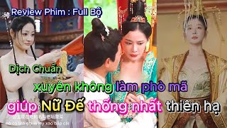 Bác sĩ Xuyên Không trở thành phò mã  giúp nữ đế thống nhất thiên hạ  Full bộ  dịch chuẩn [upl. by Namrak161]