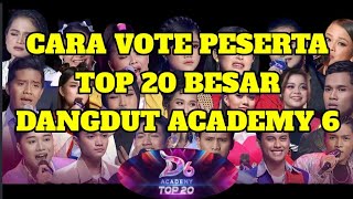 CARA VOTE PESERTA TOP 20 BESAR DANGDUT ACADEMY 6 [upl. by Four949]