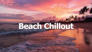 Beach Chillout ⛱️ Vacation Chillout Vibes  Chillout Vibes🌴 [upl. by Cousin210]