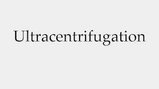 How to Pronounce Ultracentrifugation [upl. by Anerda]