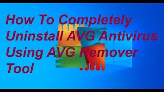 How To Completely Uninstall AVG Antivirus Using AVG Remover Tool [upl. by Yankee]