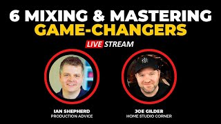 6 Mixing and Mastering GameChangers with Ian Shepherd [upl. by Notned]