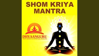 Shom Kriya Mantra Dhyaanguru Your Guide to Spiritual Healing [upl. by Colley798]