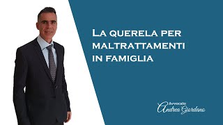 La querela per maltrattamenti in famiglia [upl. by Nasas]