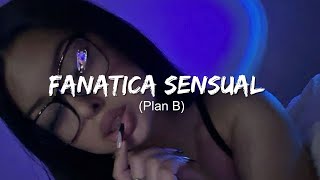 Plan B  Fanatica Sensual  LetraLyrics [upl. by Wallache619]