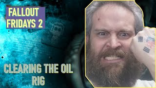 Fallout Fridays 2 Ep 67  Clearing the Oil Rig [upl. by Novy]