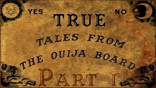 TRUE Tales of the Ouija Board Part 1 [upl. by Treve]