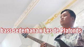 bass sederhana x Les De Plafonds [upl. by Kristi829]