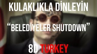 EKRam  BELEDİYELER SHUTDOWN 8D VERSION [upl. by Ilrac]