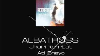 Albatross  Jhari Ko raat [upl. by Damalis]