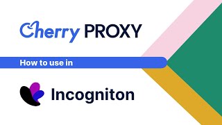 How to use Cherry Proxy in Incognition [upl. by Notnyw]