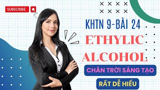 Khoa học tự nhiên 9  Bài 24 ETHYLIC ALCOHOL  Chân trời sáng tạo [upl. by Evie]