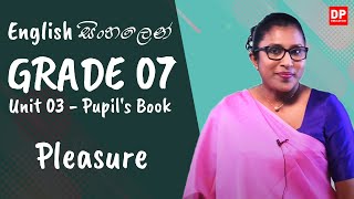 පාඩම 03  Pleasure Pupils Book English සිංහලෙන්  Grade 07 [upl. by Kanya]