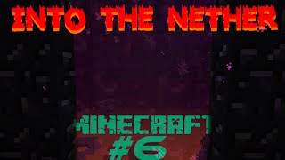 Into The Nether  Minecraft Vanilla 18 Survival Ep 6 [upl. by Hiasi652]