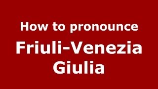 How to pronounce FriuliVenezia Giulia ItalianItaly  PronounceNamescom [upl. by Joses]