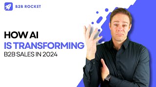 How AI is transforming B2B sales in 2024 A gamechanger [upl. by Onailimixam]