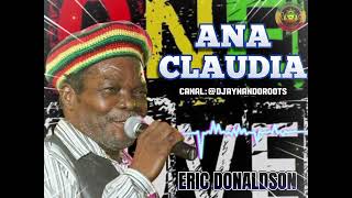 MELÔ DE ANA CLAUDIA  ERIC DONALDSON O MELHOR SOM DA JAMAICA APÓIO 👉🏿 ACasaDoReggaeRoots [upl. by Ritz]