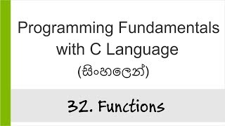 32 Functions  C Programming in Sinhala [upl. by Asselim]