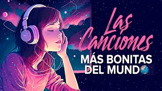 Las Canciones más bonitas del Mundo [upl. by Ninette]