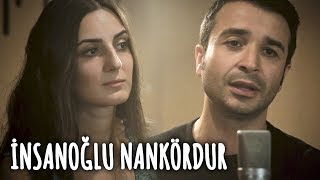 İNSANOĞLU NANKÖRDUR  Eser Eyüboğlu amp Merve Yavuz [upl. by Nesnej]