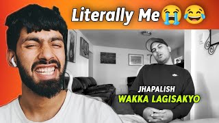 Literally Me 😭 😂  Jhapalish  Wakkai lagisakyo IH Reaction [upl. by Asyram]