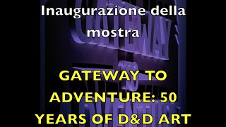 LCampG2024  Inaugurazione della mostra quotGATEWAY TO ADVENTURE 50 YEARS OF DampD ARTquot [upl. by Sufur328]