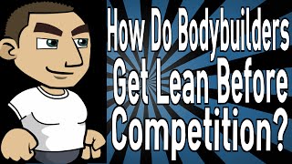 How Do Bodybuilders Get Lean Before Competition [upl. by Mattheus871]