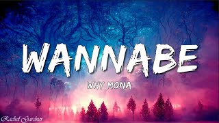 Wannabe  why mona Lyrics [upl. by Nalid792]