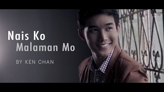 Ken Chan  Nais Kong Malaman Mo Official Music Video [upl. by Adamina]