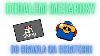 Dodałem MEGABOXY do BRAWL STARS NA SCRATCHU [upl. by Kassandra]