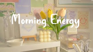 Playlist Morning Energy🌟Chill songs to make you feel so good  morning music for positive energy [upl. by Eustasius729]