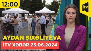 İTV Xəbər  23062024  1200 [upl. by Phippen]