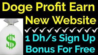 Doge Profit Earn New Website 1 Dhs For Sign Up Bonus For Free [upl. by Mal]