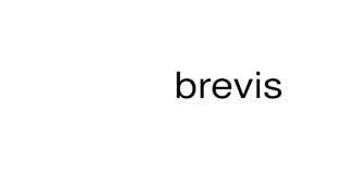 How to pronounce brevis [upl. by Eeleak]