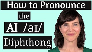 Learn the American Accent How to Pronounce the AI aɪ Diphthong [upl. by Molly]