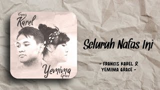 Francis Karel amp Yemima Grace  Seluruh Nafas Ini New Version Lirik [upl. by Delano660]