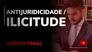 DIREITO PENAL  ANTIJURIDICIDADE  ILICITUDE [upl. by Ladd]