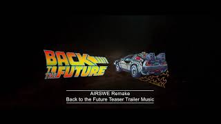 Back to the Future  Teaser Trailer Music Airswe Remake [upl. by Alrahc]