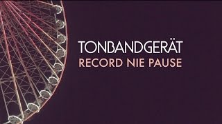 Tonbandgerät  Record Nie Pause [upl. by Helsa373]