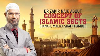 Dr Zakir Naik Answers About Concept of Islamic Sects Shafi Hanafi Maliki Hambli [upl. by Ajiam]