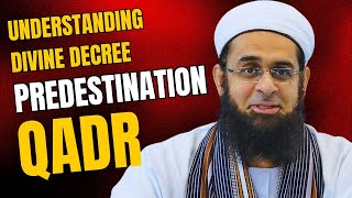 Understanding Divine Decree  Predestination  Qadr  Dr Mufti AbdurRahman ibn Yusuf Mangera [upl. by Llenroc]