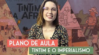 Plano de Aula Tintim e o Imperialismo [upl. by Anaugahs]