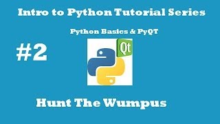 Intro to Python Tutorial Series Python Basics amp PYQT Hunt the Wumpus [upl. by Sitnalta78]