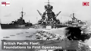 The British Pacific Fleet  Foundations to First Strikes [upl. by Reahard]