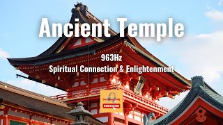 Ancient Temple  963Hz  Enter a state of spiritual peace w sacred sound inspired by ancient temple [upl. by Ax]