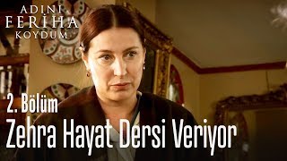 Zehra hayat dersi veriyor  Adını Feriha Koydum 2 Bölüm [upl. by Assenab]