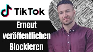 TikTok erneut veröffentlichen blockieren Tutorial [upl. by Ahsemaj953]