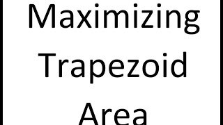 Maximizing Trapezoid Area [upl. by Dean]