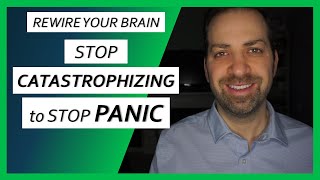 How CATASTROPHIZING Causes Panic and How to Stop It  Dr Rami Nader [upl. by Messing]